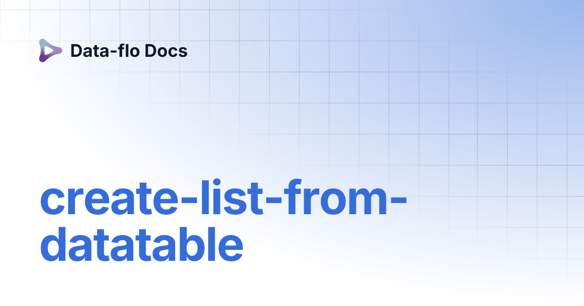 create-list-from-datatable-data-flo-docs