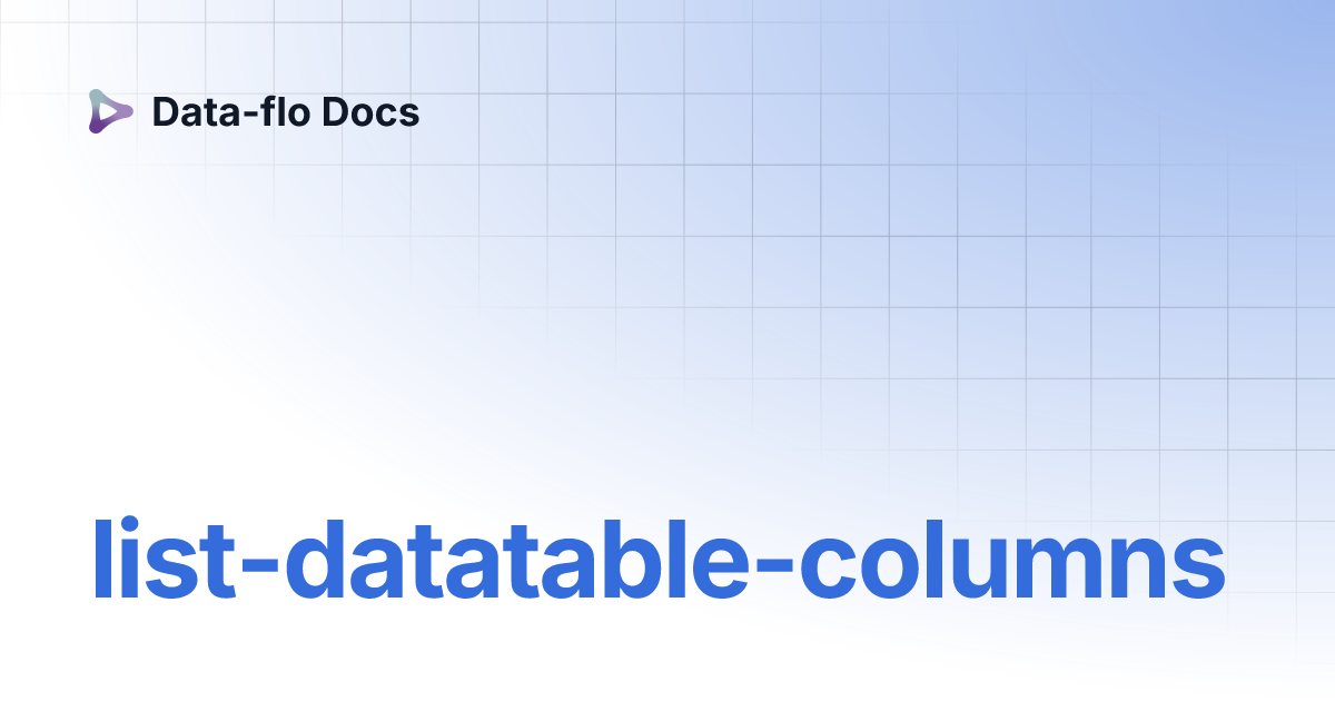 list-datatable-columns | Data-flo Docs